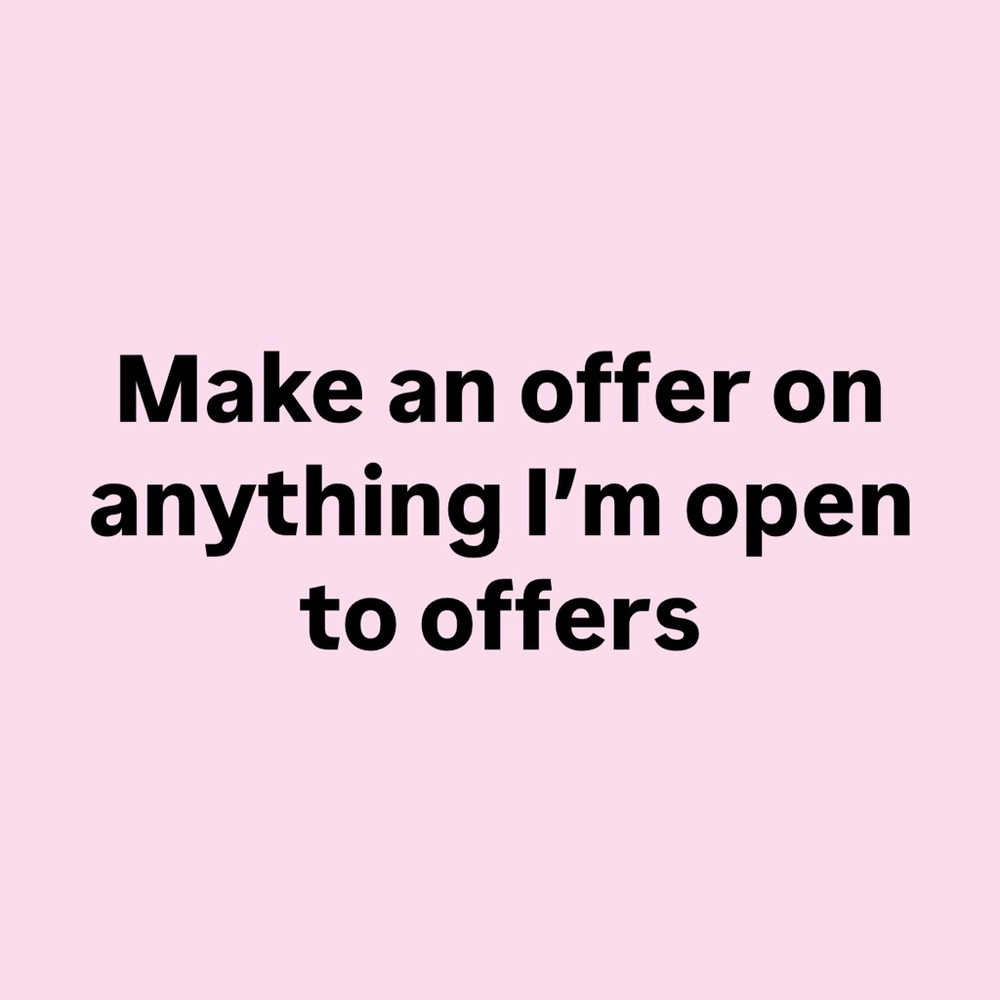 Make an offer on anythingng im open to offers